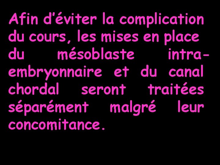 Afin d’éviter la complication du cours, les mises en place du mésoblaste intraembryonnaire et