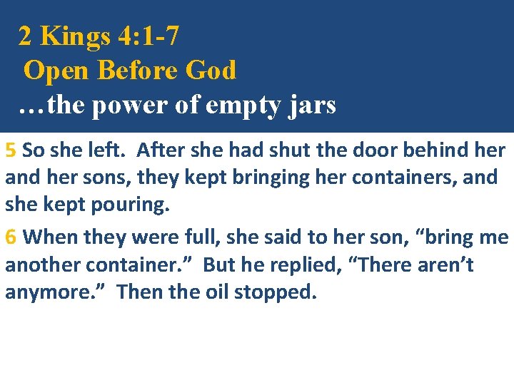 2 Kings 4: 1 -7 Open Before God …the power of empty jars 5