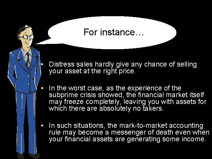 For instance… • Distress sales hardly give any chance of selling your asset at