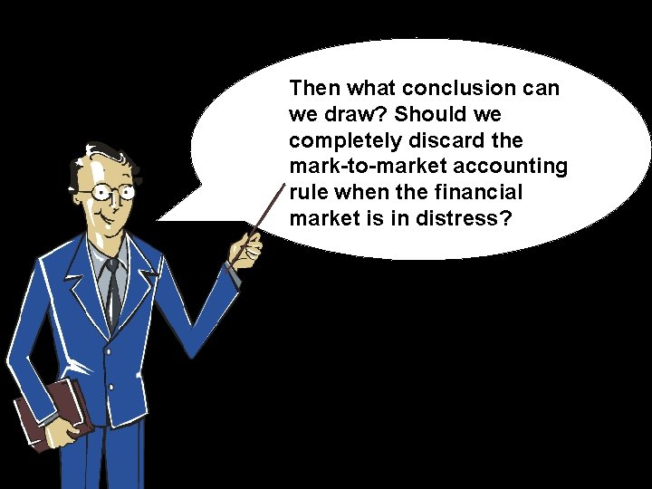 Then what conclusion can we draw? Should we completely discard the mark-to-market accounting rule
