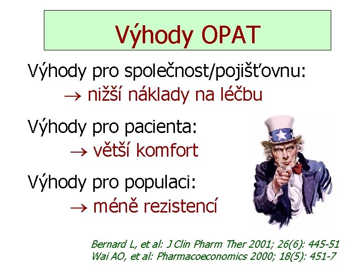 Výhody OPAT Výhody pro společnost/pojišťovnu: nižší náklady na léčbu Výhody pro pacienta: větší komfort