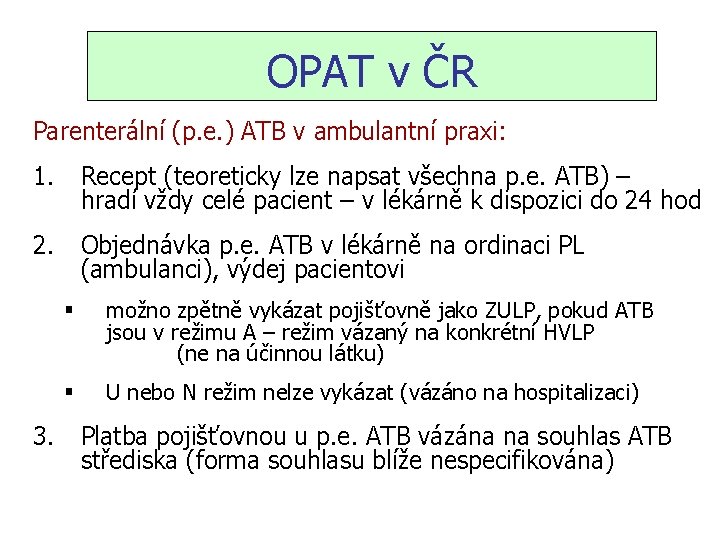 OPAT v ČR Parenterální (p. e. ) ATB v ambulantní praxi: 1. Recept (teoreticky