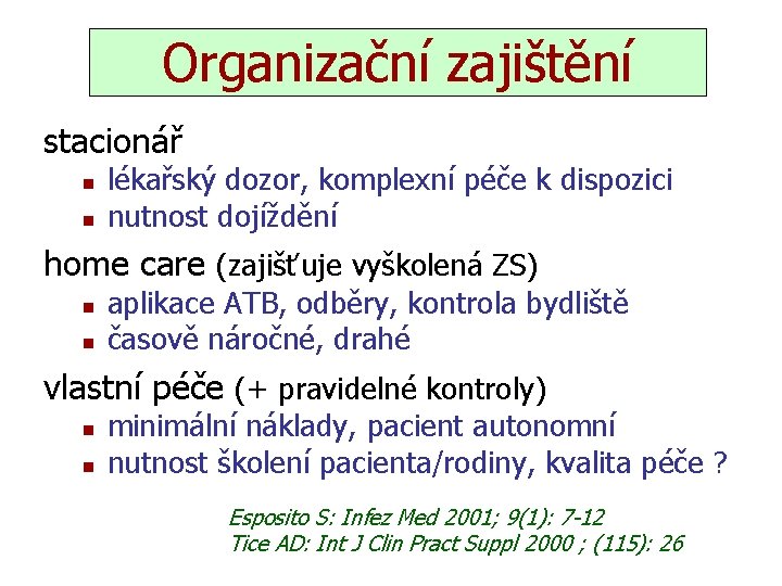 Organizační zajištění stacionář n n lékařský dozor, komplexní péče k dispozici nutnost dojíždění home