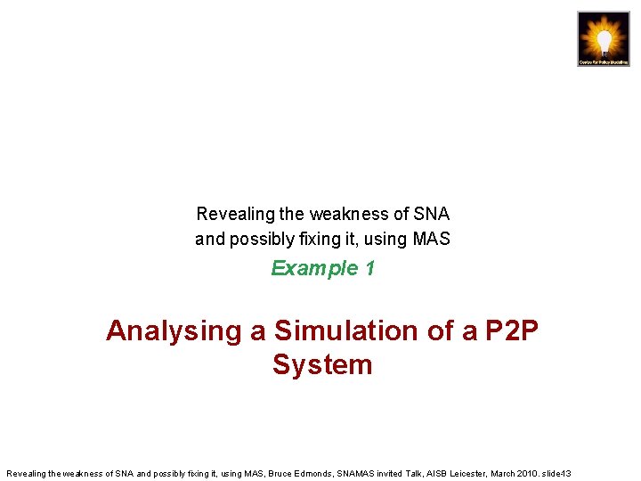 Revealing the weakness of SNA and possibly fixing it, using MAS Example 1 Analysing