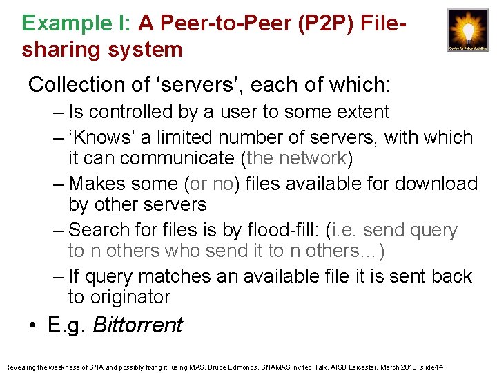 Example I: A Peer-to-Peer (P 2 P) Filesharing system Collection of ‘servers’, each of