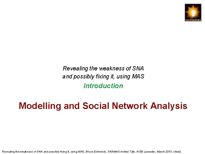 Revealing the weakness of SNA and possibly fixing it, using MAS Introduction Modelling and