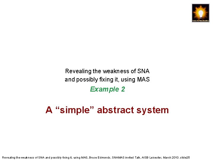 Revealing the weakness of SNA and possibly fixing it, using MAS Example 2 A