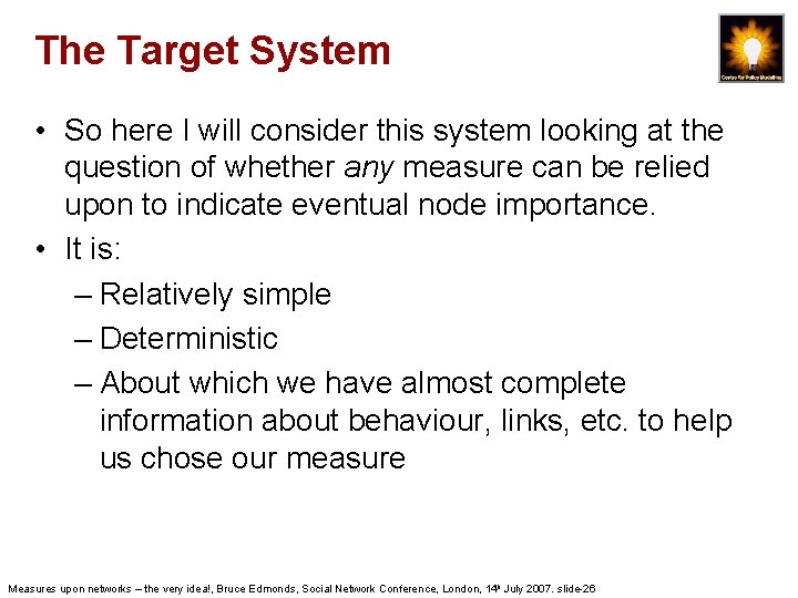The Target System • So here I will consider this system looking at the