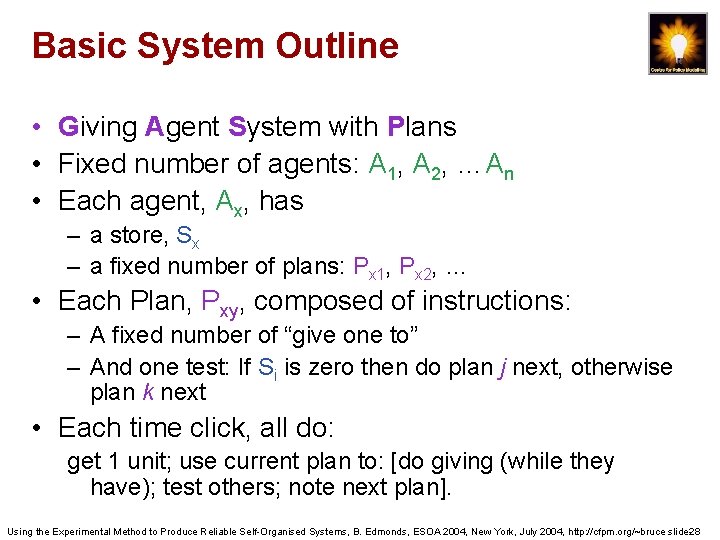 Basic System Outline • Giving Agent System with Plans • Fixed number of agents: