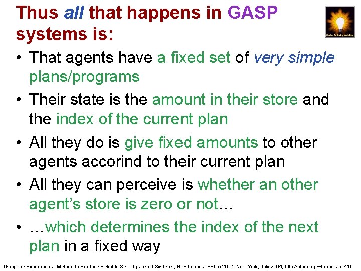 Thus all that happens in GASP systems is: • That agents have a fixed