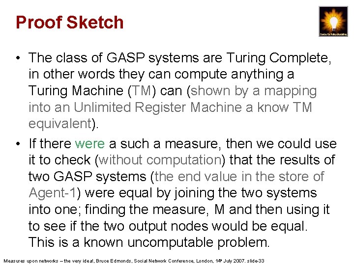 Proof Sketch • The class of GASP systems are Turing Complete, in other words