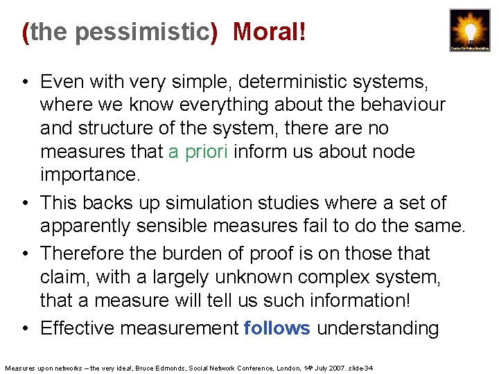 (the pessimistic) Moral! • Even with very simple, deterministic systems, where we know everything