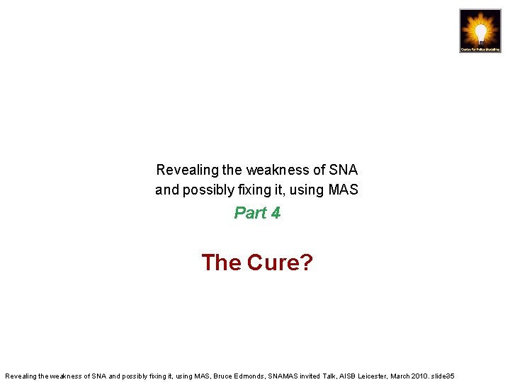 Revealing the weakness of SNA and possibly fixing it, using MAS Part 4 The