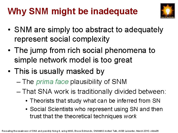 Why SNM might be inadequate • SNM are simply too abstract to adequately represent