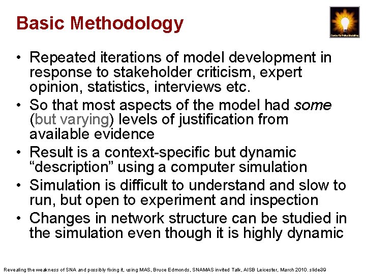 Basic Methodology • Repeated iterations of model development in response to stakeholder criticism, expert