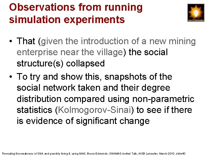 Observations from running simulation experiments • That (given the introduction of a new mining