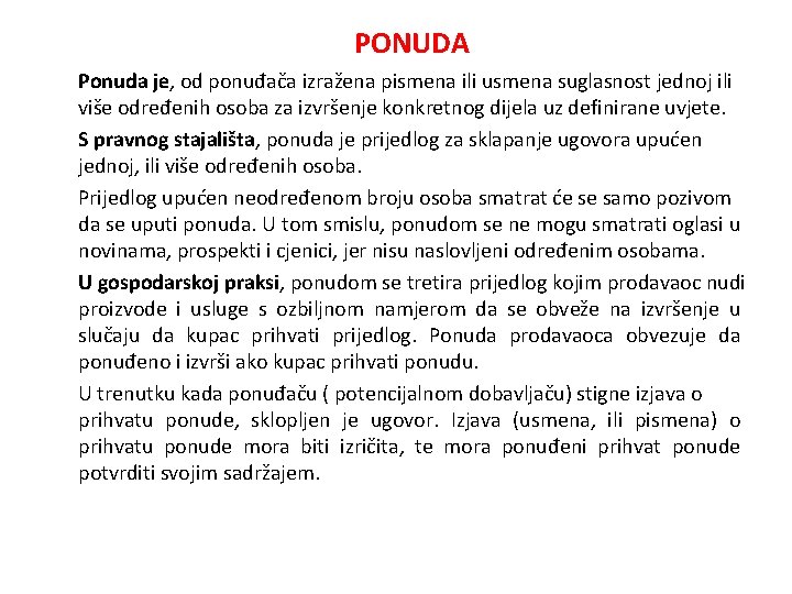 PONUDA Ponuda je, od ponuđača izražena pismena ili usmena suglasnost jednoj ili više određenih