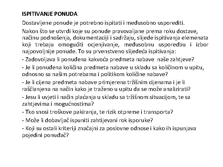 ISPITIVANJE PONUDA Dostavljene ponude je potrebno ispitati i međusobno usporediti. Nakon što se utvrdi