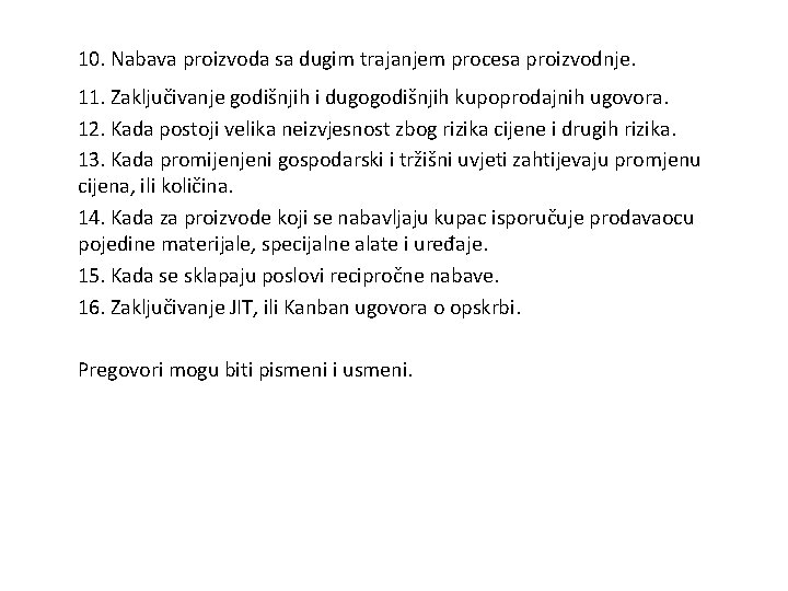 10. Nabava proizvoda sa dugim trajanjem procesa proizvodnje. 11. Zaključivanje godišnjih i dugogodišnjih kupoprodajnih