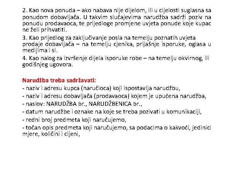 2. Kao nova ponuda – ako nabava nije dijelom, ili u cijelosti suglasna sa