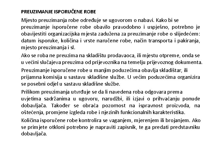 PREUZIMANJE ISPORUČENE ROBE Mjesto preuzimanja robe određuje se ugovorom o nabavi. Kako bi se