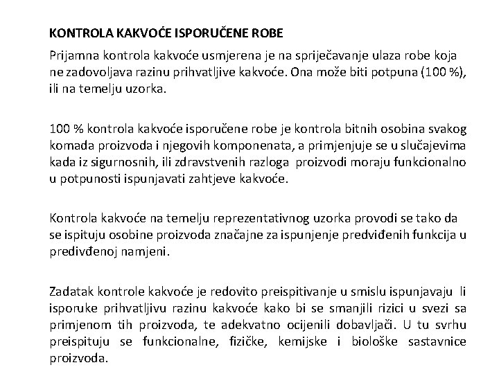 KONTROLA KAKVOĆE ISPORUČENE ROBE Prijamna kontrola kakvoće usmjerena je na spriječavanje ulaza robe koja