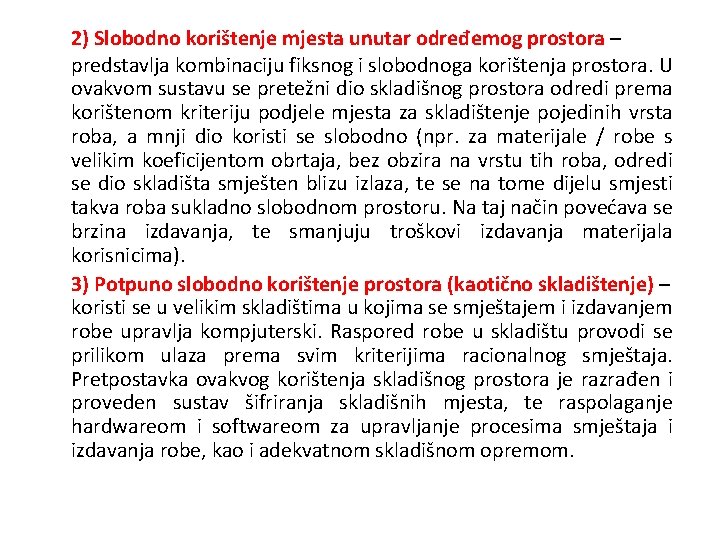 2) Slobodno korištenje mjesta unutar određemog prostora – predstavlja kombinaciju fiksnog i slobodnoga korištenja