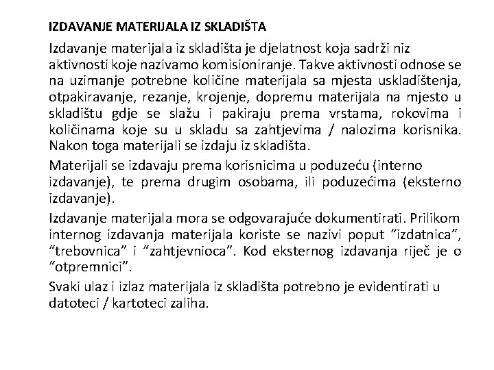 IZDAVANJE MATERIJALA IZ SKLADIŠTA Izdavanje materijala iz skladišta je djelatnost koja sadrži niz aktivnosti