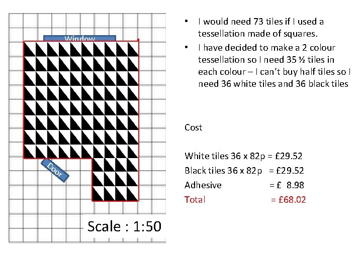 Window • I would need 73 tiles if I used a tessellation made of