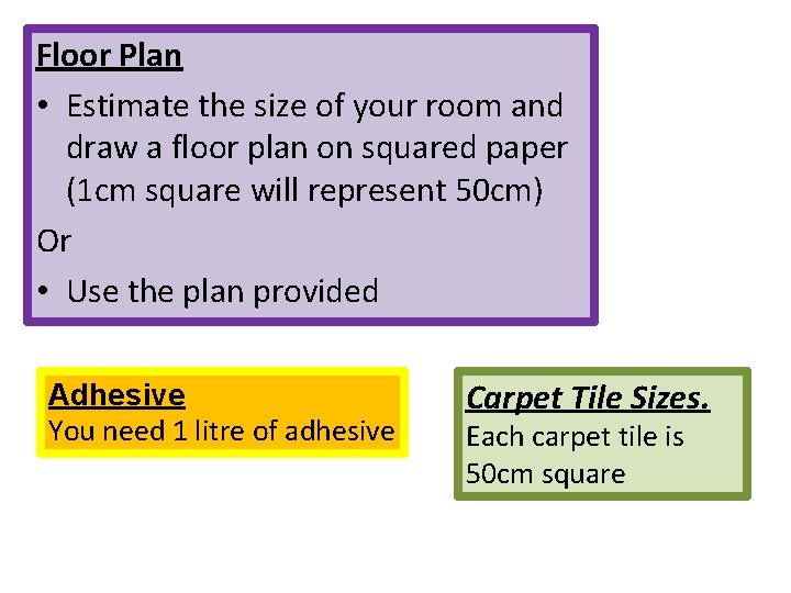 Floor Plan • Estimate the size of your room and draw a floor plan