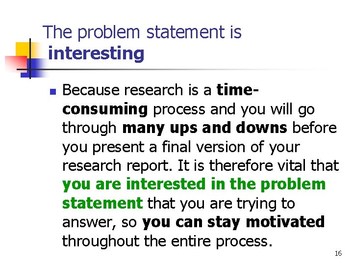 The problem statement is interesting n Because research is a timeconsuming process and you