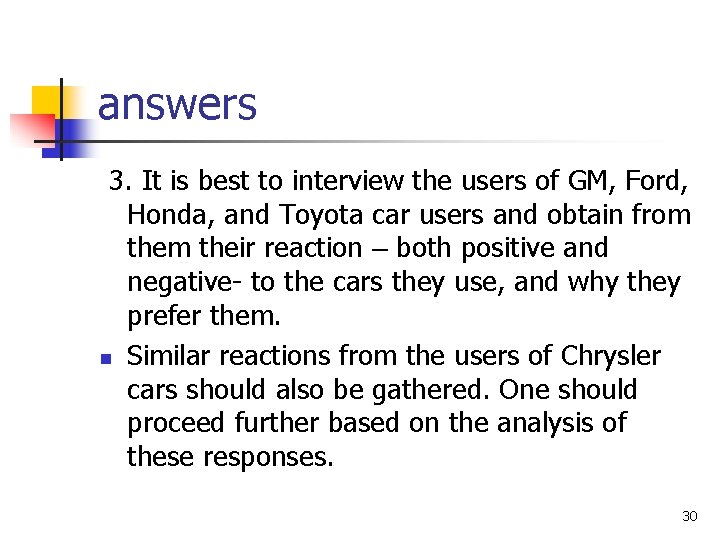 answers 3. It is best to interview the users of GM, Ford, Honda, and answers 3. It is best to interview the users of GM, Ford, Honda, and
