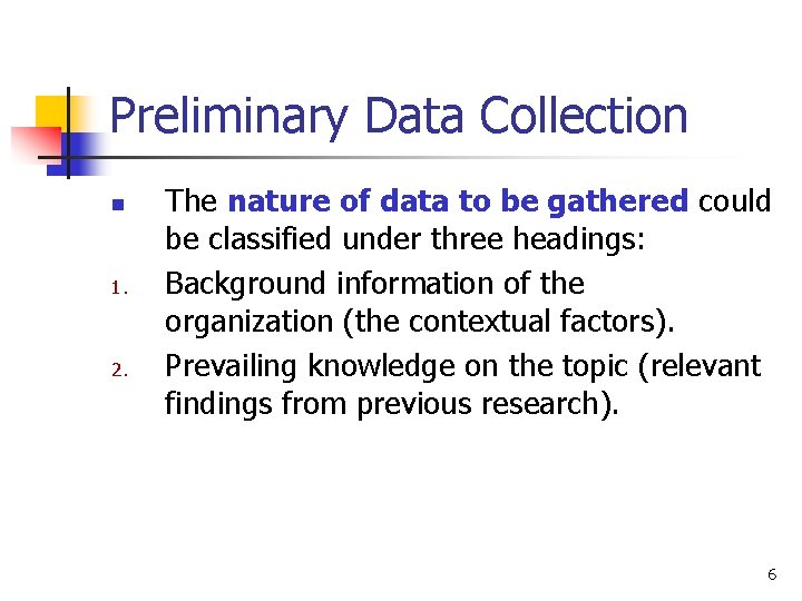 Preliminary Data Collection n 1. 2. The nature of data to be gathered could