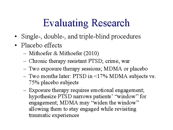 Evaluating Research • Single-, double-, and triple-blind procedures • Placebo effects – – Mithoefer