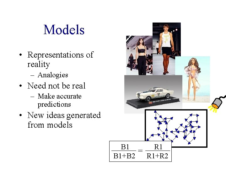 Models • Representations of reality – Analogies • Need not be real – Make