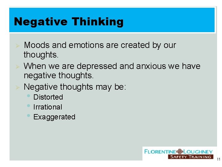 Negative Thinking Ø Ø Ø Moods and emotions are created by our thoughts. When