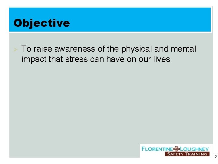 Objective Ø To raise awareness of the physical and mental impact that stress can