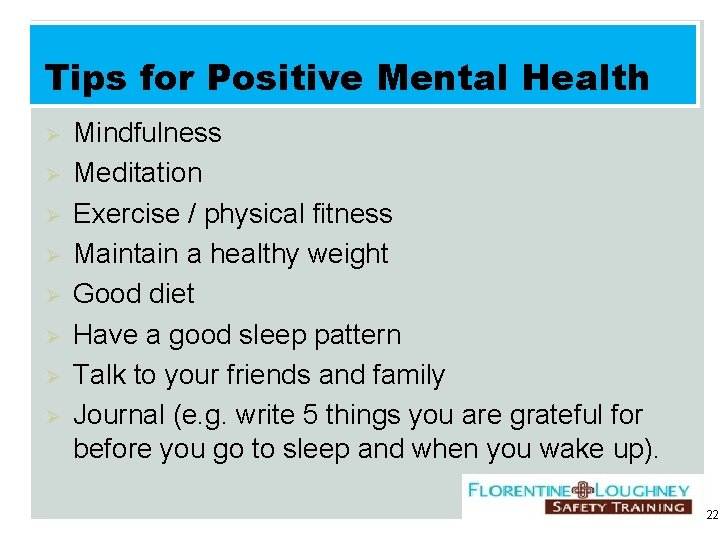 Tips for Positive Mental Health Ø Ø Ø Ø Mindfulness Meditation Exercise / physical