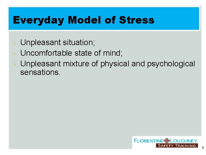 Everyday Model of Stress Ø Ø Ø Unpleasant situation; Uncomfortable state of mind; Unpleasant