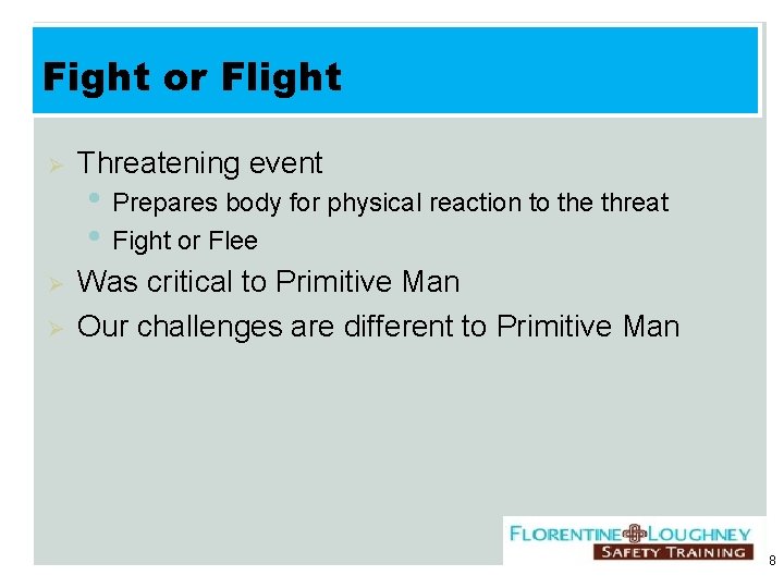 Fight or Flight Ø Threatening event Ø Was critical to Primitive Man Our challenges