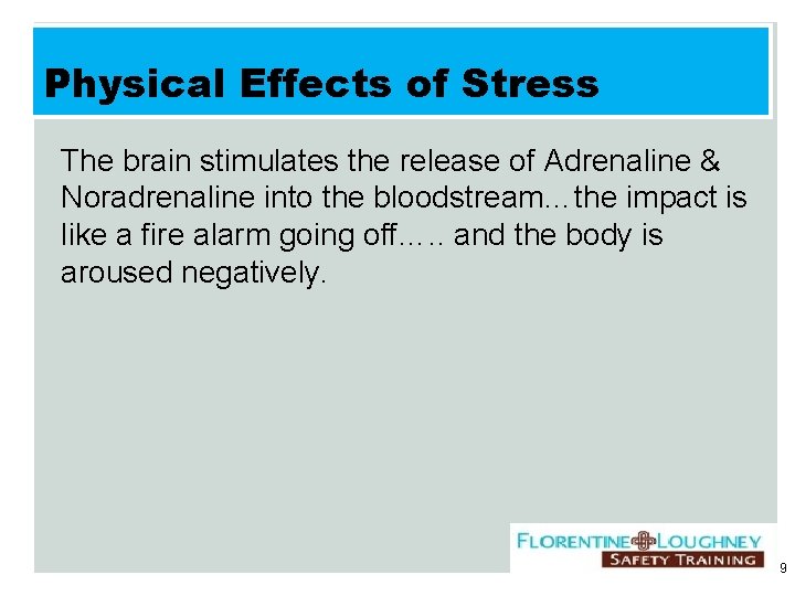 Physical Effects of Stress The brain stimulates the release of Adrenaline & Noradrenaline into