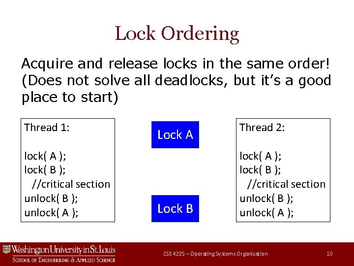 Lock Ordering Acquire and release locks in the same order! (Does not solve all