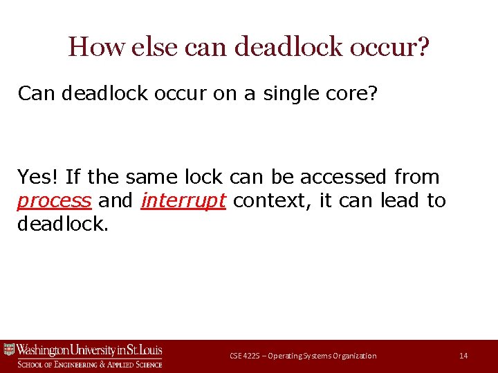 How else can deadlock occur? Can deadlock occur on a single core? Yes! If