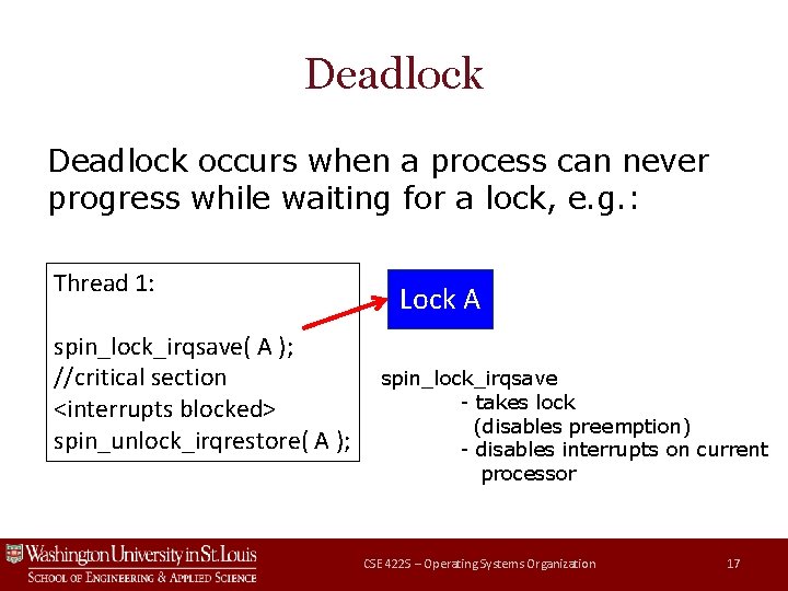 Deadlock occurs when a process can never progress while waiting for a lock, e.