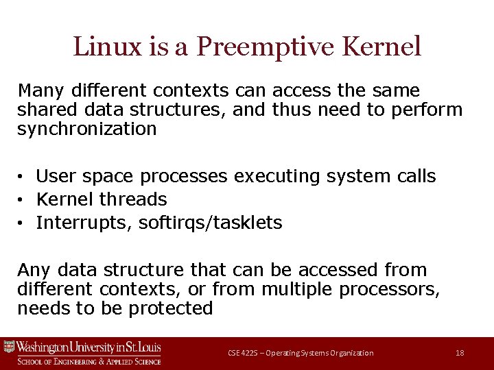 Linux is a Preemptive Kernel Many different contexts can access the same shared data
