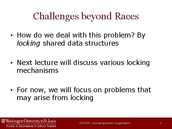 Challenges beyond Races • How do we deal with this problem? By locking shared