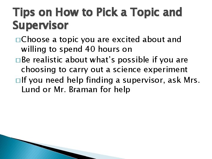 Tips on How to Pick a Topic and Supervisor � Choose a topic you