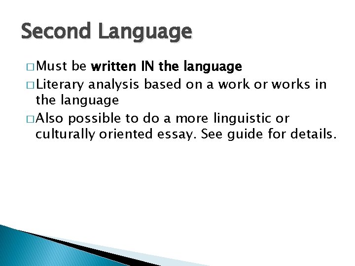 Second Language � Must be written IN the language � Literary analysis based on