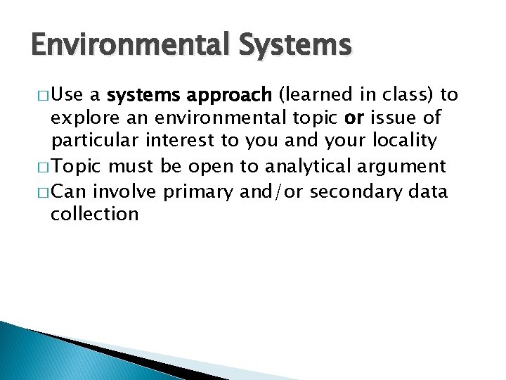 Environmental Systems � Use a systems approach (learned in class) to explore an environmental Environmental Systems � Use a systems approach (learned in class) to explore an environmental