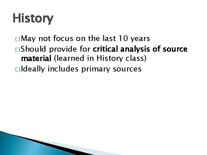 History � May not focus on the last 10 years � Should provide for History � May not focus on the last 10 years � Should provide for